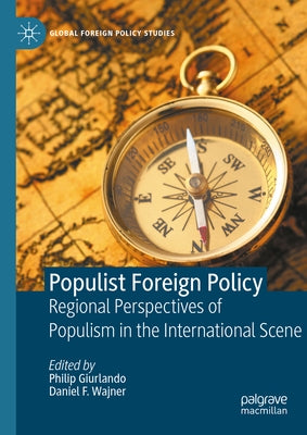Populist Foreign Policy: Regional Perspectives of Populism in the International Scene by Giurlando, Philip