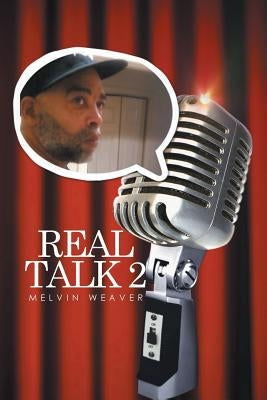 Real Talk 2 by Weaver, Melvin