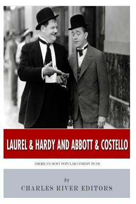 Laurel & Hardy and Abbott & Costello: America's Most Popular Comedy Duos by Charles River