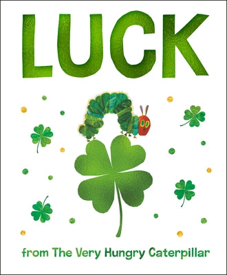Luck from the Very Hungry Caterpillar by Carle, Eric