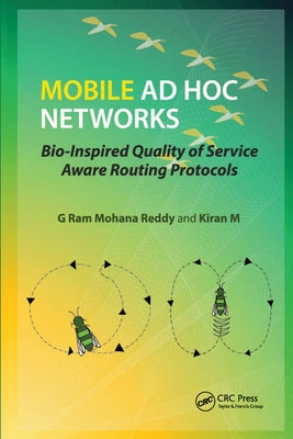 Mobile Ad Hoc Networks: Bio-Inspired Quality of Service Aware Routing Protocols by Reddy, G. Ram Mohana