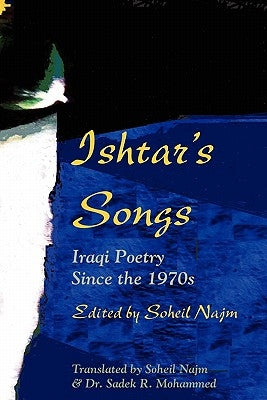 Ishtar's Songs: Iraqi Poetry Since the 1970s by Najm, Soheil