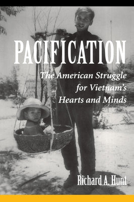 Pacification: The American Struggle For Vietnam's Hearts And Minds by Hunt, Richard a.