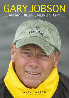Gary Jobson: An American Sailing Story by Jobson, Gary