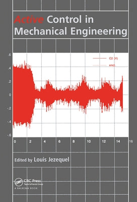 Active Control in Mechanical Engineering: Proceedings of the MV2 Convention on Active Control in Mechanical Engineering, Lyon, France, 22-23 October 1 by Jezequel, Louis