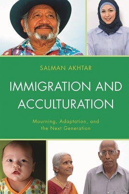 Immigration and Acculturation: Mourning, Adaptation, and the Next Generation by Akhtar, Salman