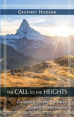 Call to the Heights: Guidance on the Pathway to Self-Illumination by Hodson, Geoffrey