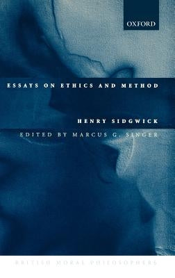 Essays on Ethics and Method by Sidgwick, Henry