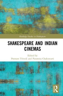 Shakespeare and Indian Cinemas: Local Habitations by Trivedi, Poonam