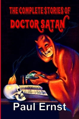 The Complete Stories of Doctor Satan by Ernst, Paul