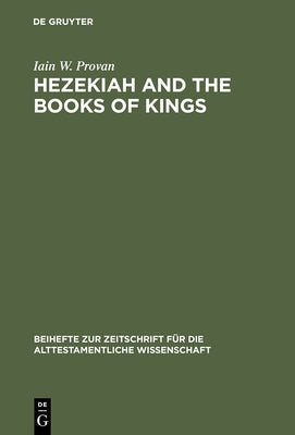 Hezekiah and the Books of Kings by Provan, Iain W.