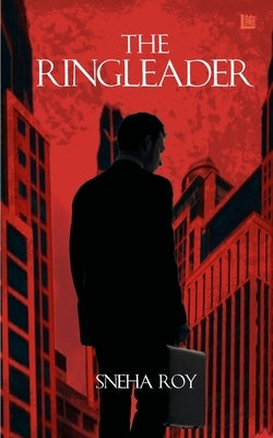 The Ringleader by Roy, Sneha