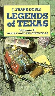 Legends of Texas: Pirates' Gold and Other Tales by Dobie, J. Frank