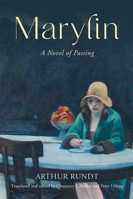 Marylin: A Novel of Passing by Rundt, Arthur