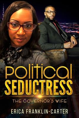 Political Seductress: The Governor's Wife by Franklin-Carter, Erica