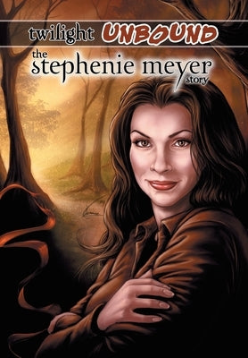 Twilight Unbound: The Stephenie Meyer Story by MacNeil, Dave