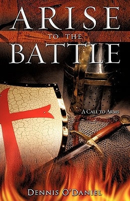 Arise to the Battle by O'Daniel, Dennis