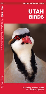 Utah Birds: A Folding Pocket Guide to Familiar Species by Kavanagh, James