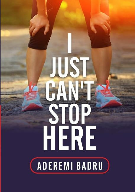 I Just Can't Stop Here by Badru, Aderemi
