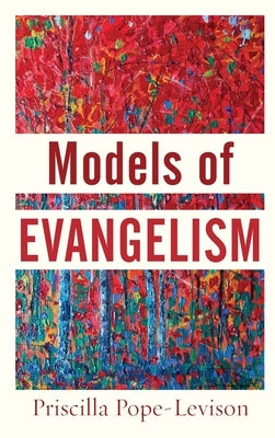 Models of Evangelism by Pope-Levison, Priscilla