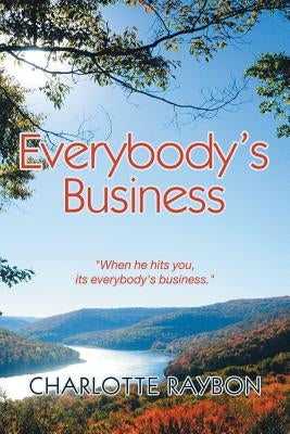Everybody's Business by Raybon, Charlotte
