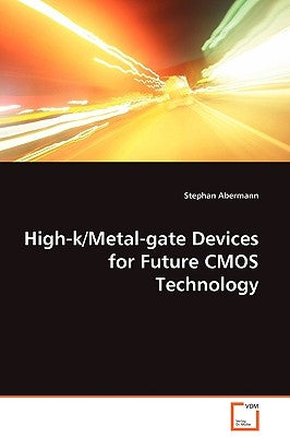 High-k/Metal-gate Devices for Future CMOS Technology by Abermann, Stephan