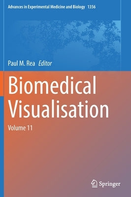Biomedical Visualisation: Volume 11 by Rea, Paul M.