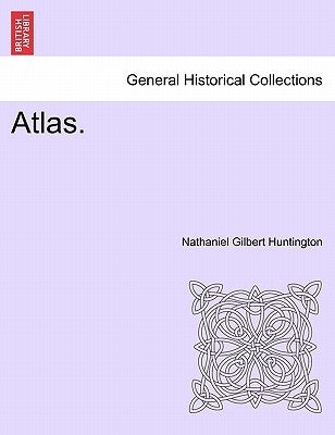 Atlas. by Huntington, Nathaniel Gilbert