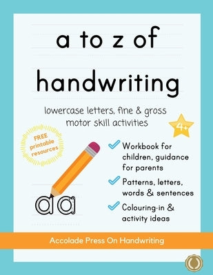 a to z of handwriting: a fun and educational tracing handwriting book with guidance for parents and free resources. Letters, patterns, shapes by Press, Accolade
