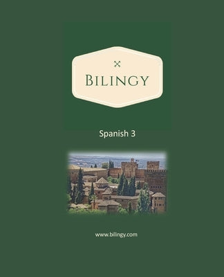 Spanish 3: Bilingy Spanish 3 Intermediate - Learn Spanish easily with bilingual texts, vocabulary and audio - Master your next 1000 words in Spanish by Bilingy
