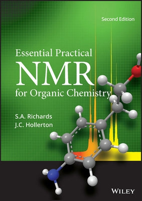 Essential Practical NMR for Organic Chemistry by Richards, S. a.