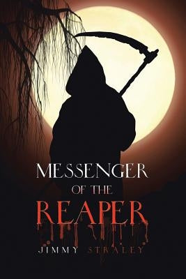 Messenger of the Reaper by Straley, Jimmy