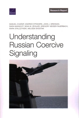 Understanding Russian Coercive Signaling by Charap, Samuel