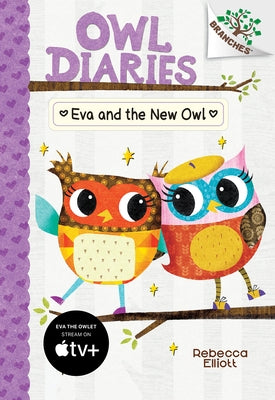 Eva and the New Owl: A Branches Book (Owl Diaries #4) (Library Edition): Volume 4 by Elliott, Rebecca