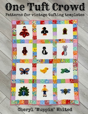 One Tuft Crowd: Patterns for Vintage Tufting Templates by Whited, Cheryl
