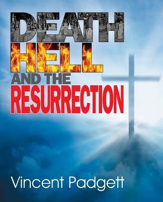 Death, Hell and the Resurrection by Padgett, Vincent