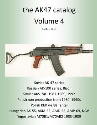 The AK47 Catalog Volume 4 by Stott, Rob