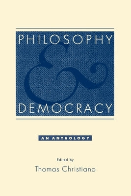 Philosophy and Democracy: An Anthology by Christiano, Thomas