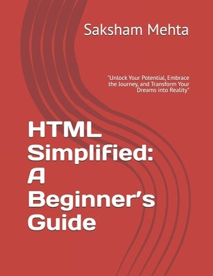 HTML Simplified: A Beginner's Guide by Mehta, Saksham