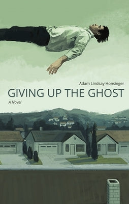 Giving Up the Ghost by Honsinger, Adam Lindsay