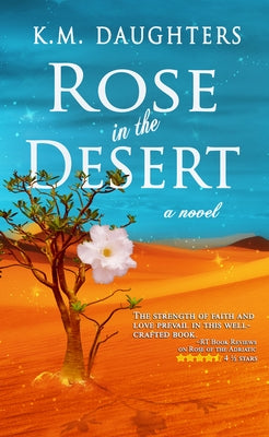 Rose in the Desert by Daughters, K. M.