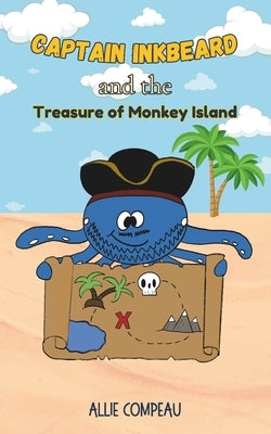 Captain Inkbeard and the Treasure of Monkey Island: Children's Chapter Book Series by Compeau, Allie