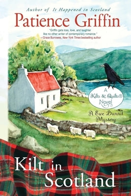 Kilt in Scotland: A Ewe Dunnit Mystery, Kilts and Quilts Book 8 by Griffin, Patience