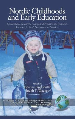 Nordic Childhoods and Early Education: Philosophy, Research, Policy and Practice in Denmark, Finland, Iceland, Norway, and Sweden (Hc) by Einarsdottir, Johanna