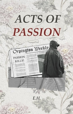 Acts of Passion by H, E.