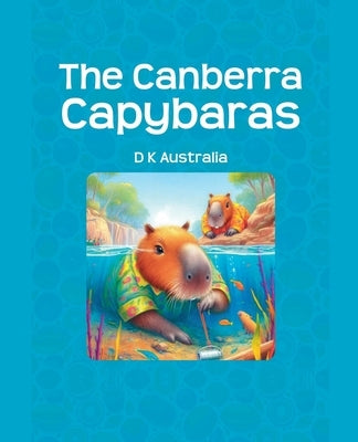 The Canberra Capybaras by Australia, D. K.