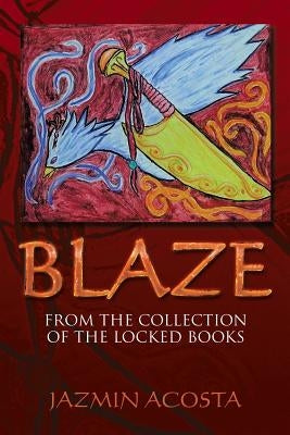 Blaze: From the Collection of the Locked Books by Acosta, Jazmin