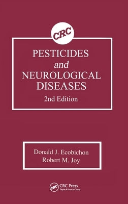 Pesticides and Neurological Diseases by Ecobichon, Donald J.