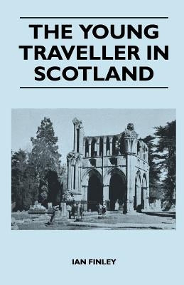 The Young Traveller in Scotland by Finley, Ian