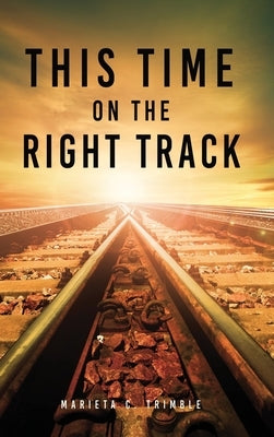 This Time On The Right Track by Trimble, Marieta C.